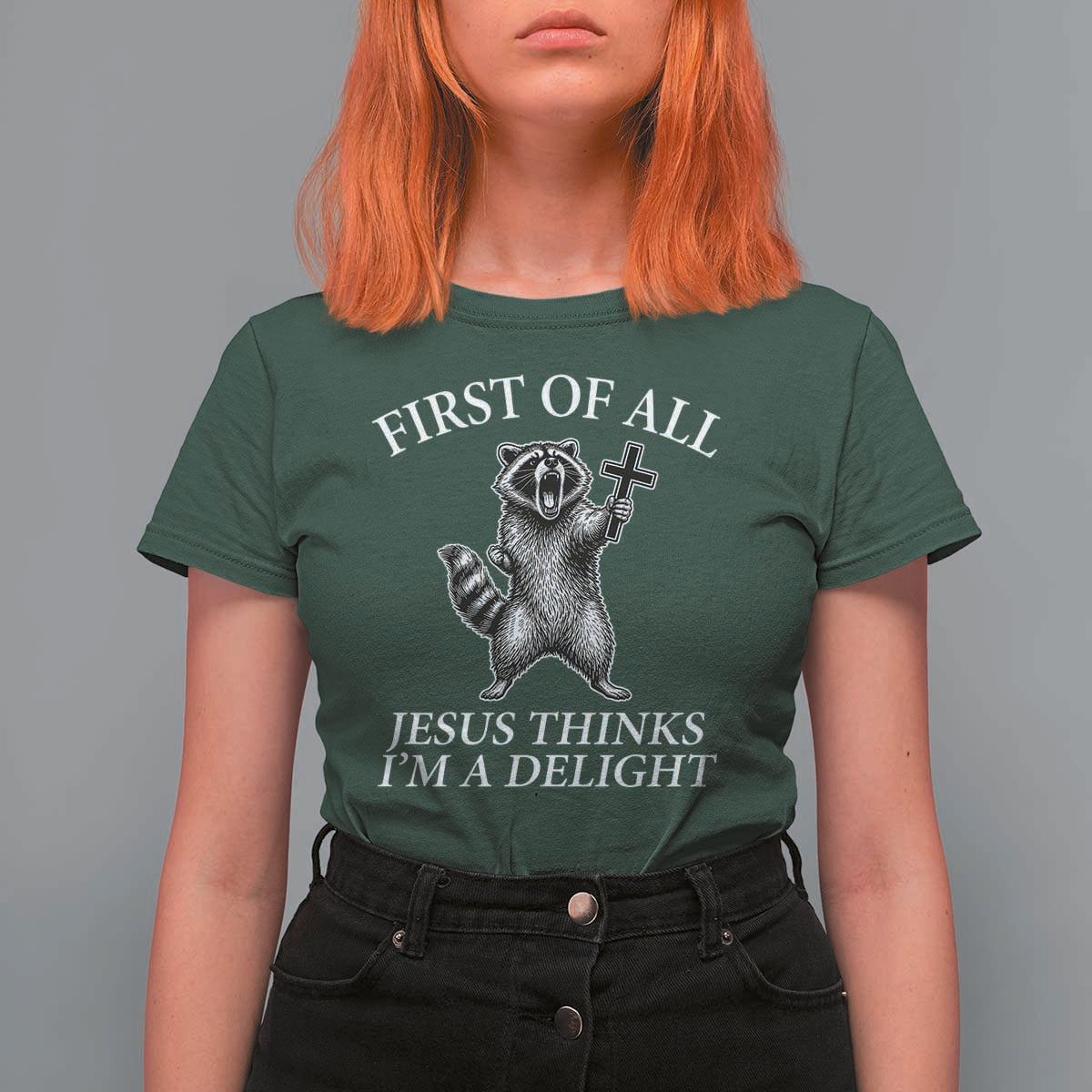 First of All Jesus Thinks I Am A Delight T Shirt For Women Funny Raccoon