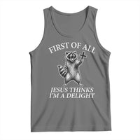 First of All Jesus Thinks I Am A Delight Tank Top Funny Raccoon