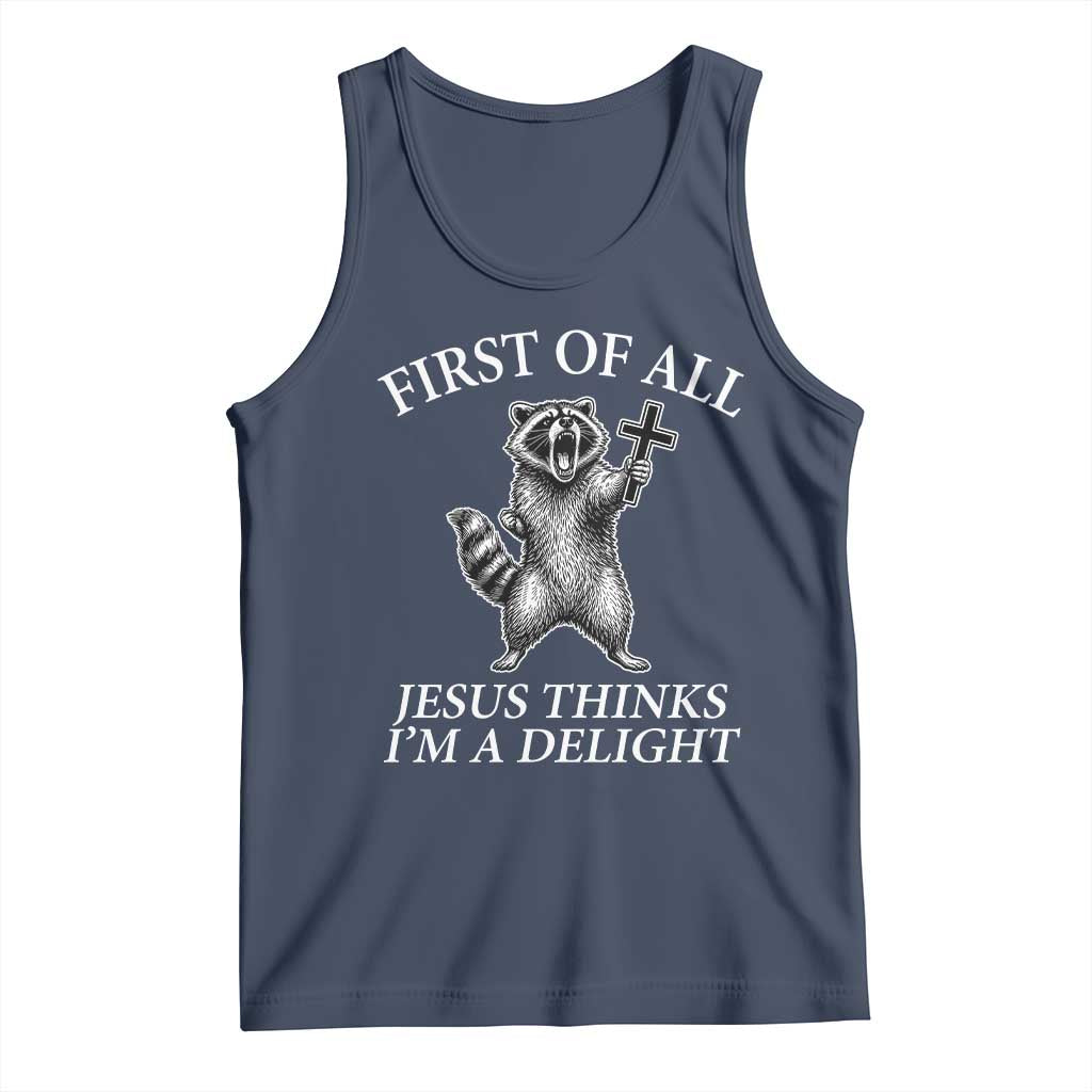 First of All Jesus Thinks I Am A Delight Tank Top Funny Raccoon
