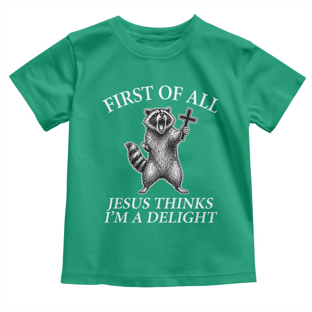 First of All Jesus Thinks I Am A Delight Toddler T Shirt Funny Raccoon