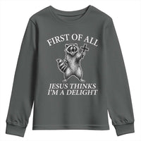 First of All Jesus Thinks I Am A Delight Youth Sweatshirt Funny Raccoon