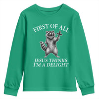 First of All Jesus Thinks I Am A Delight Youth Sweatshirt Funny Raccoon