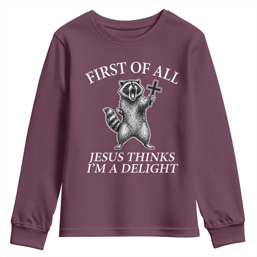 First of All Jesus Thinks I Am A Delight Youth Sweatshirt Funny Raccoon