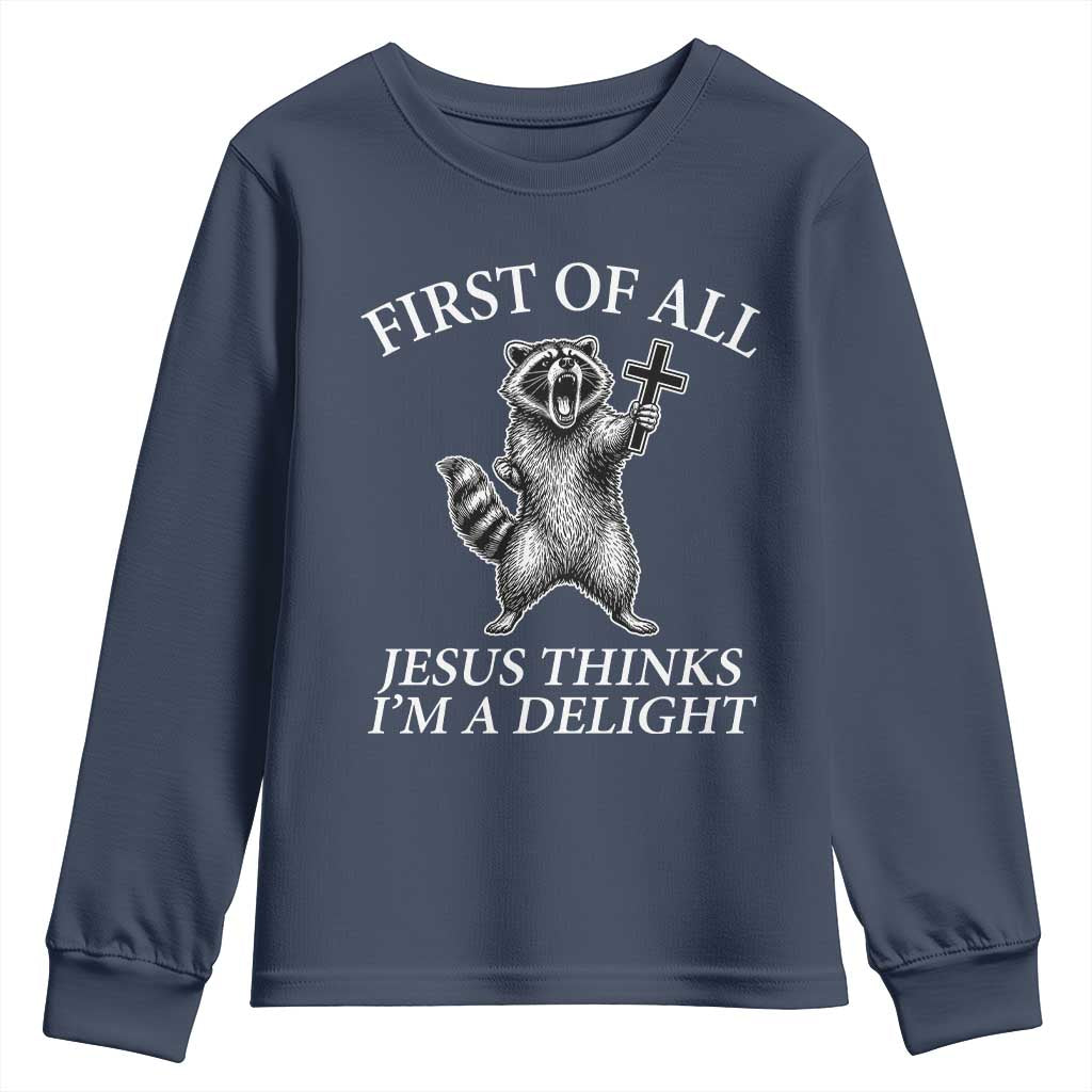 First of All Jesus Thinks I Am A Delight Youth Sweatshirt Funny Raccoon