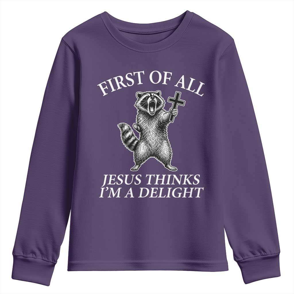 First of All Jesus Thinks I Am A Delight Youth Sweatshirt Funny Raccoon