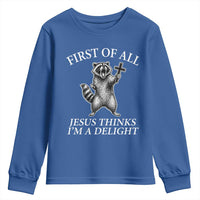 First of All Jesus Thinks I Am A Delight Youth Sweatshirt Funny Raccoon