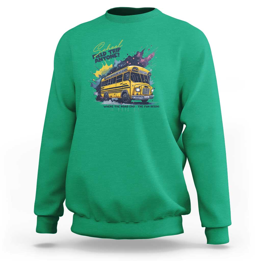 School Field Trip Anyone Sweatshirt School Bus Teacher - Wonder Print Shop