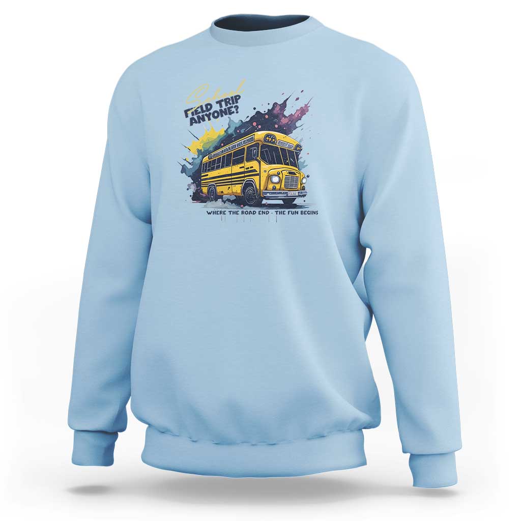 School Field Trip Anyone Sweatshirt School Bus Teacher - Wonder Print Shop