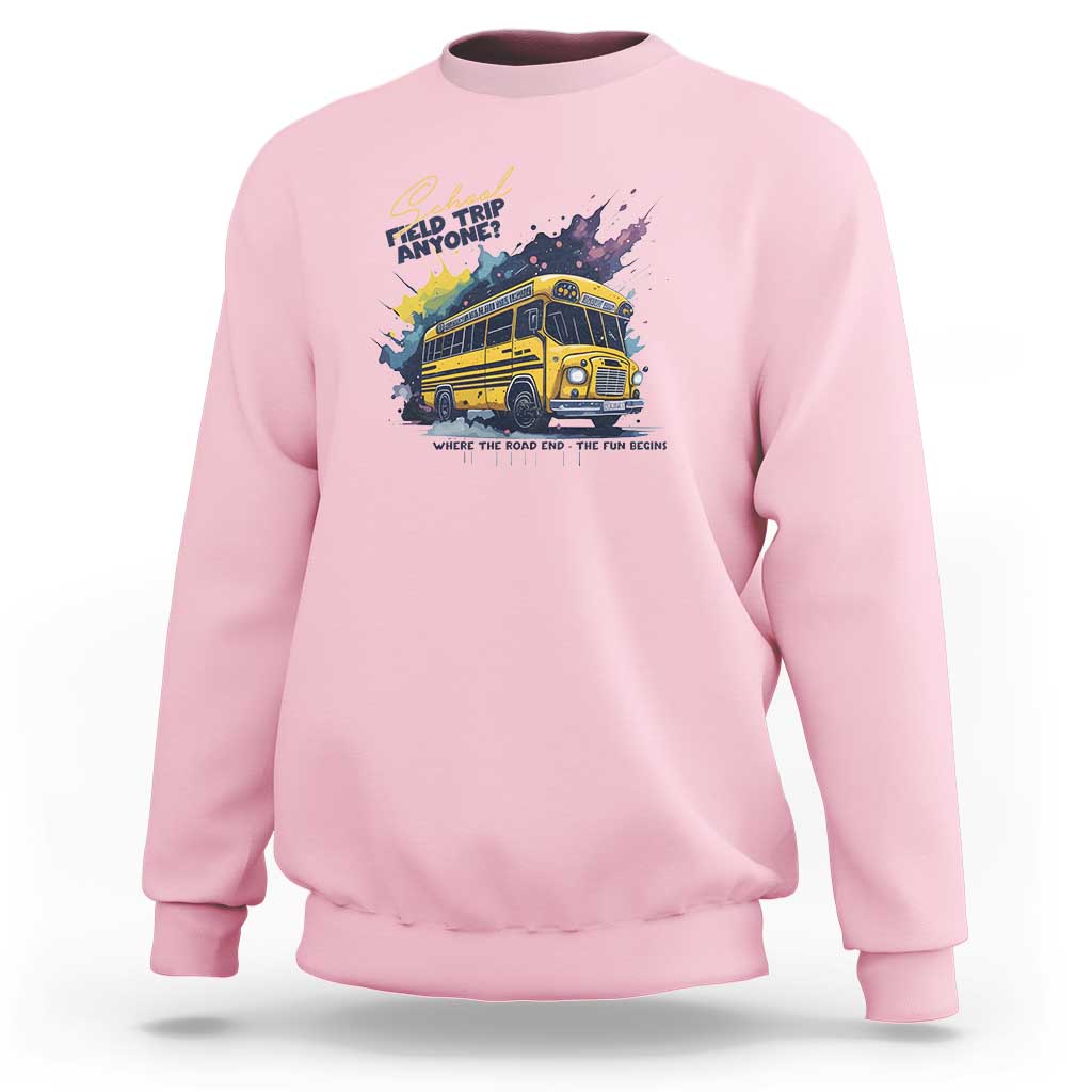 School Field Trip Anyone Sweatshirt School Bus Teacher - Wonder Print Shop
