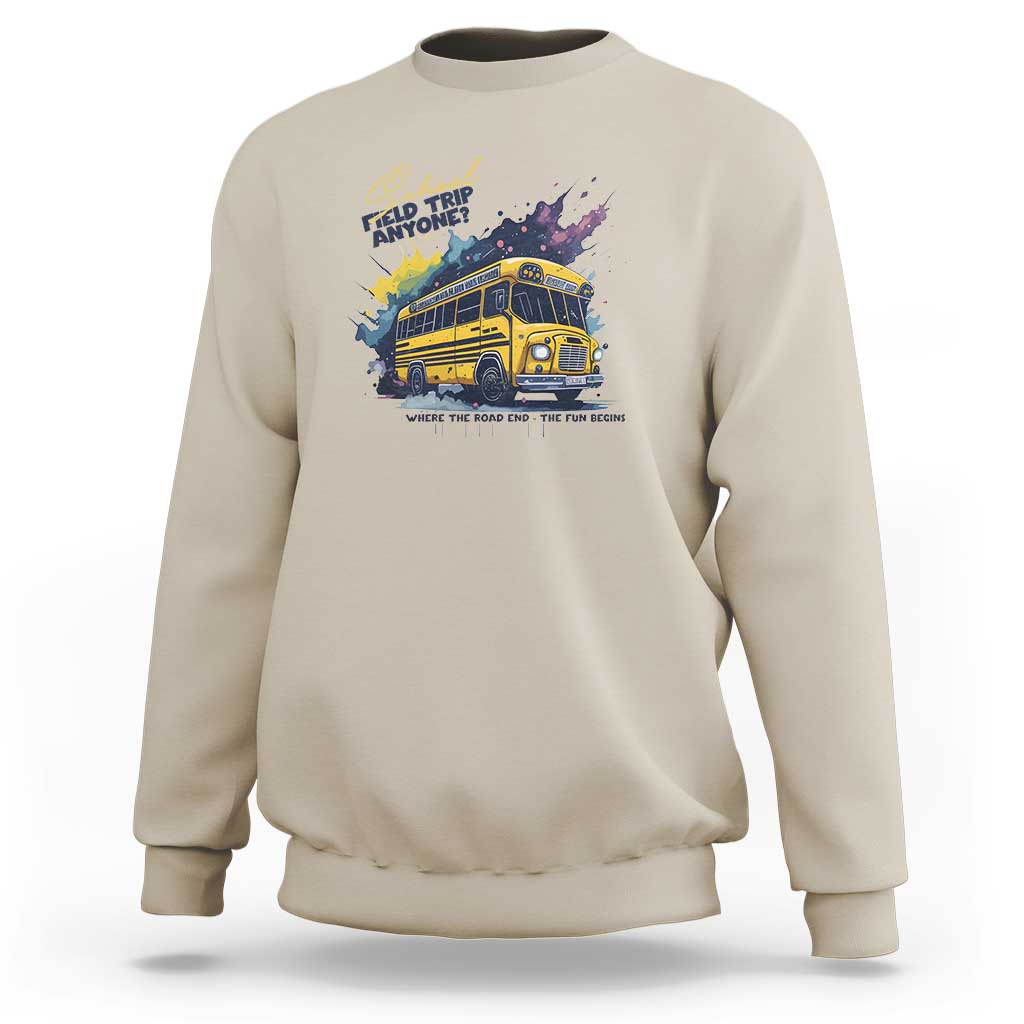 School Field Trip Anyone Sweatshirt School Bus Teacher - Wonder Print Shop