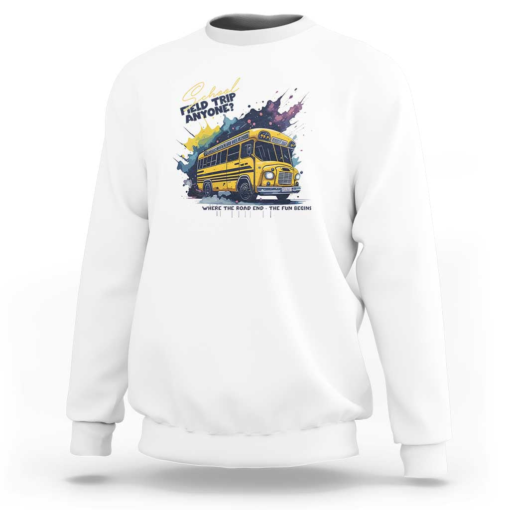 School Field Trip Anyone Sweatshirt School Bus Teacher - Wonder Print Shop