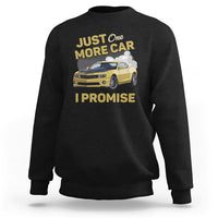Car Lover Sweatshirt Just One More Car I Promise Racing - Wonder Print Shop