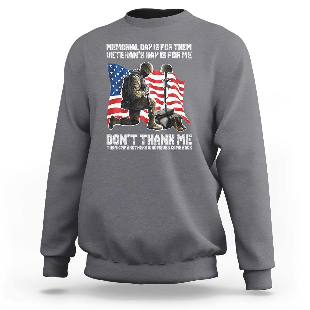 Memorial Day Is For Them Veteran's Day Is For Me Sweatshirt Decoration Day American Flag - Wonder Print Shop