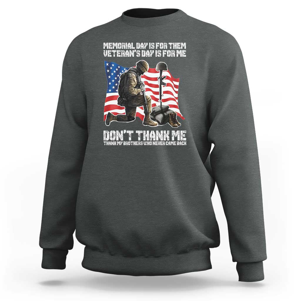 Memorial Day Is For Them Veteran's Day Is For Me Sweatshirt Decoration Day American Flag - Wonder Print Shop