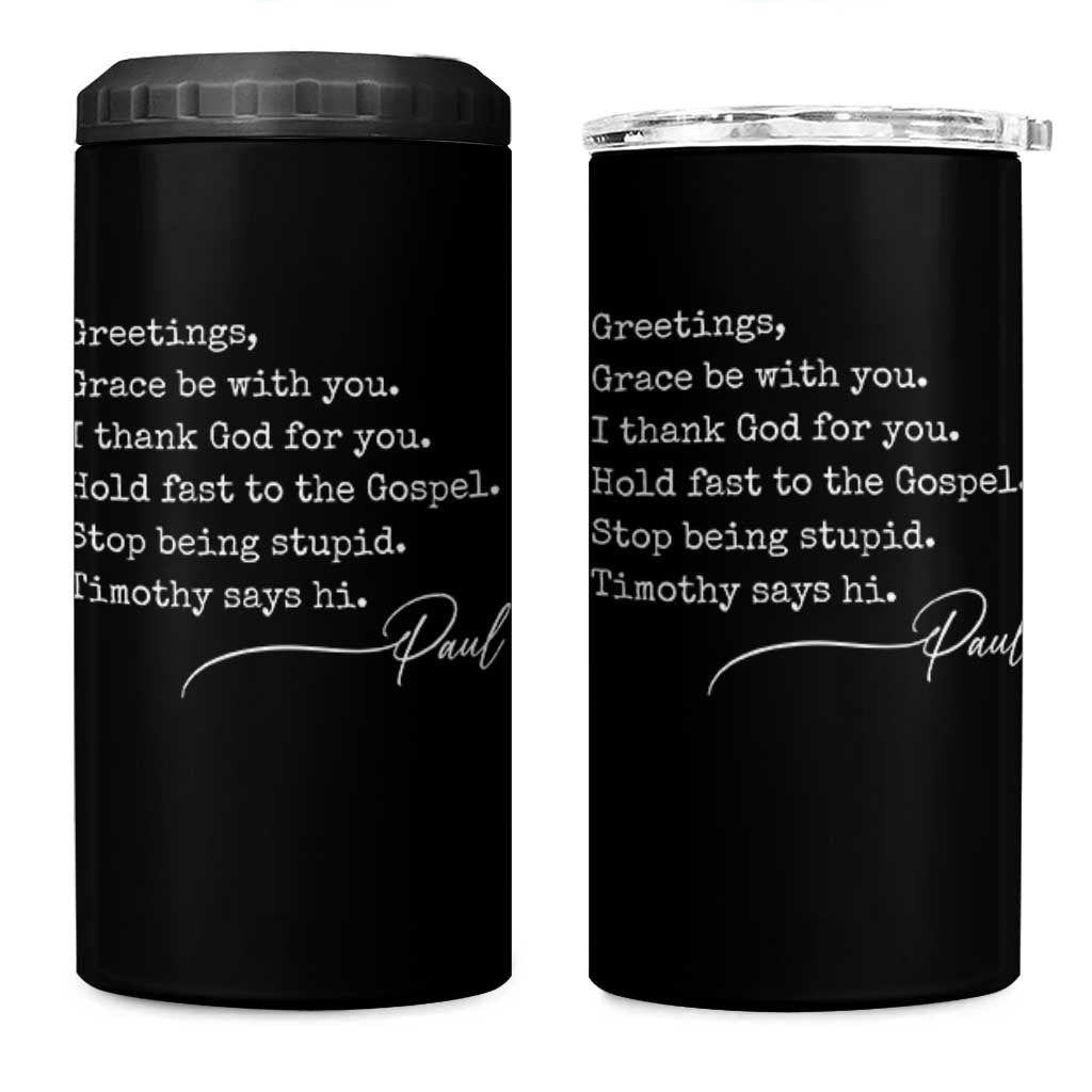 Greetings Grace Be with You I Thank God for You Hold Fast 4 in 1 Can Cooler Tumbler Christian Pauline Greetings