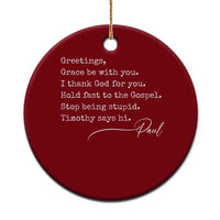 Greetings Grace Be with You I Thank God for You Hold Fast Ceramic Ornament Christian Pauline Greetings