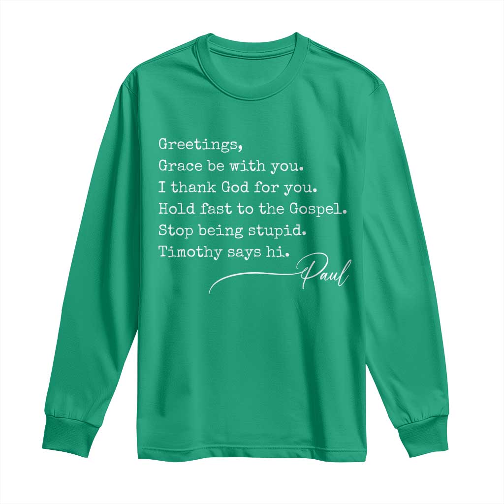 Greetings Grace Be with You I Thank God for You Hold Fast Long Sleeve Shirt Christian Pauline Greetings
