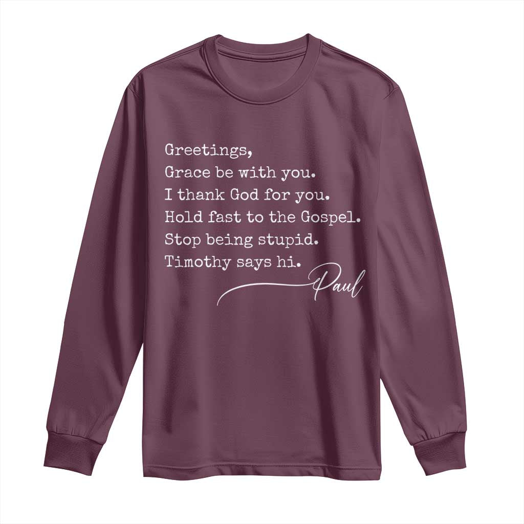 Greetings Grace Be with You I Thank God for You Hold Fast Long Sleeve Shirt Christian Pauline Greetings