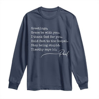 Greetings Grace Be with You I Thank God for You Hold Fast Long Sleeve Shirt Christian Pauline Greetings