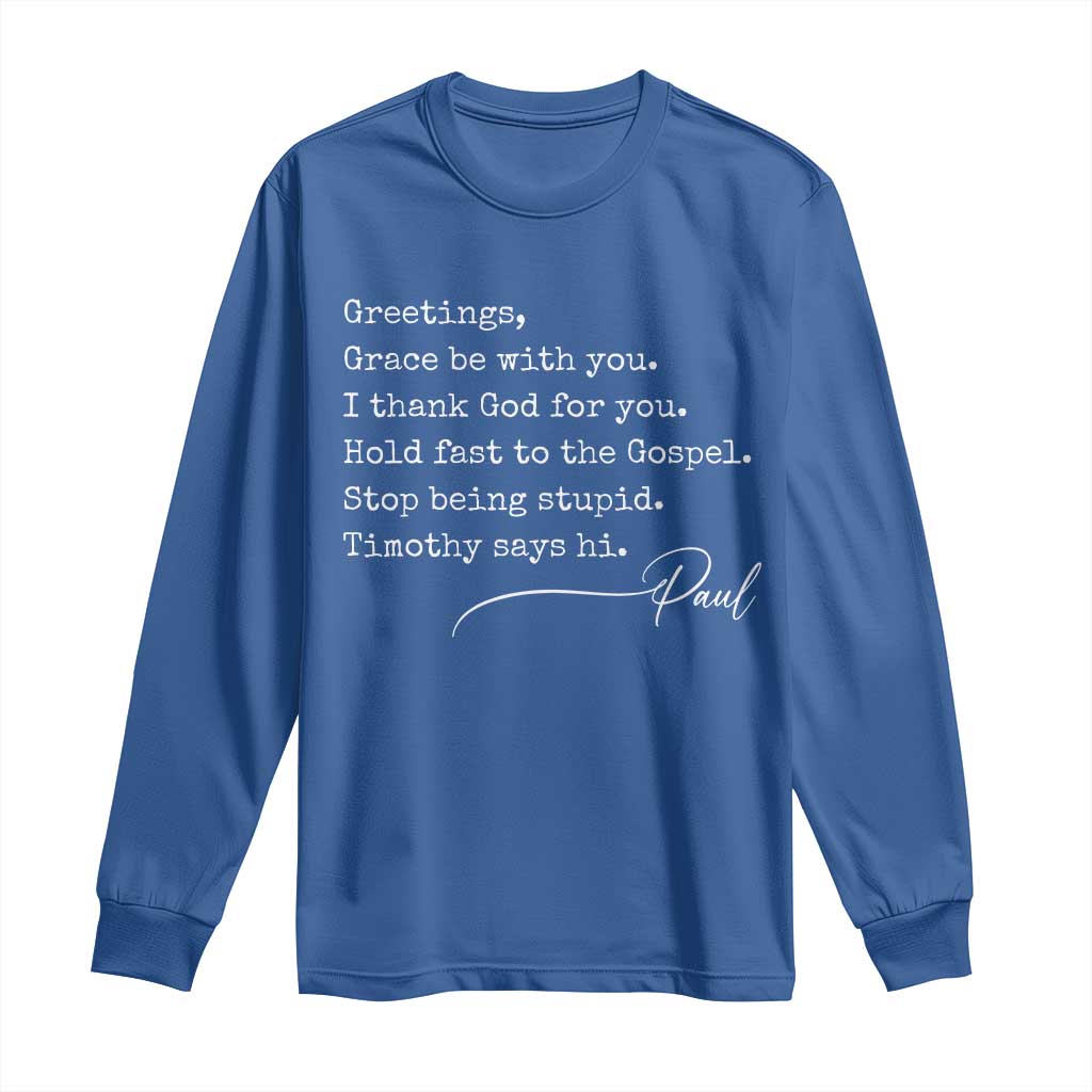 Greetings Grace Be with You I Thank God for You Hold Fast Long Sleeve Shirt Christian Pauline Greetings