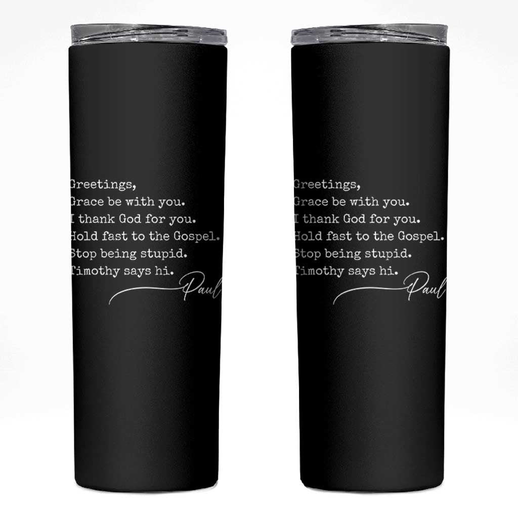 Greetings Grace Be with You I Thank God for You Hold Fast Skinny Tumbler Christian Pauline Greetings