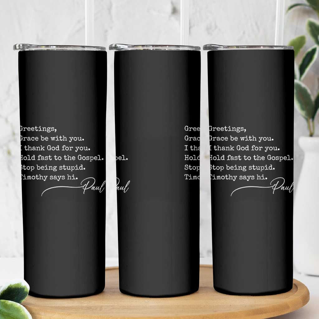 Greetings Grace Be with You I Thank God for You Hold Fast Skinny Tumbler Christian Pauline Greetings