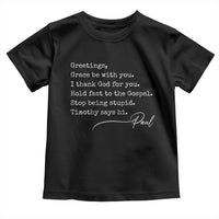 Greetings Grace Be with You I Thank God for You Hold Fast Toddler T Shirt Christian Pauline Greetings