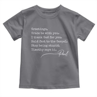 Greetings Grace Be with You I Thank God for You Hold Fast Toddler T Shirt Christian Pauline Greetings