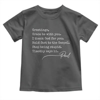 Greetings Grace Be with You I Thank God for You Hold Fast Toddler T Shirt Christian Pauline Greetings