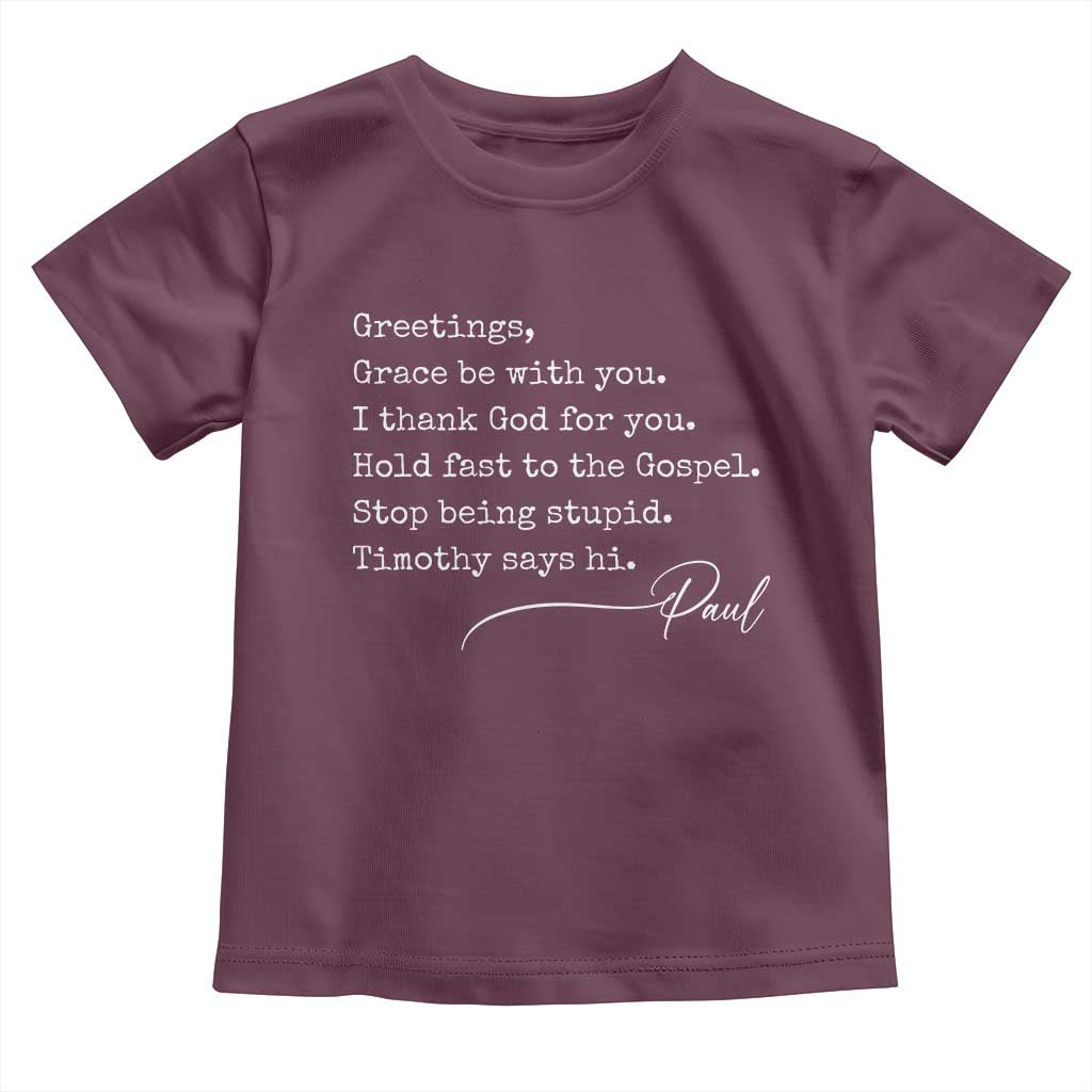 Greetings Grace Be with You I Thank God for You Hold Fast Toddler T Shirt Christian Pauline Greetings