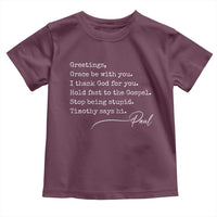 Greetings Grace Be with You I Thank God for You Hold Fast Toddler T Shirt Christian Pauline Greetings
