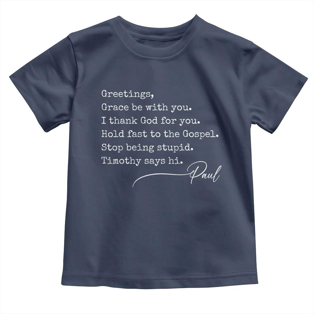 Greetings Grace Be with You I Thank God for You Hold Fast Toddler T Shirt Christian Pauline Greetings