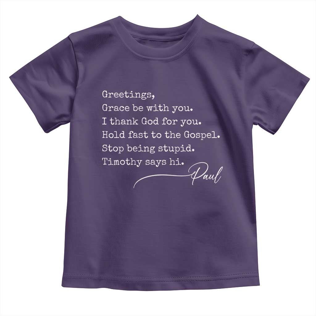 Greetings Grace Be with You I Thank God for You Hold Fast Toddler T Shirt Christian Pauline Greetings