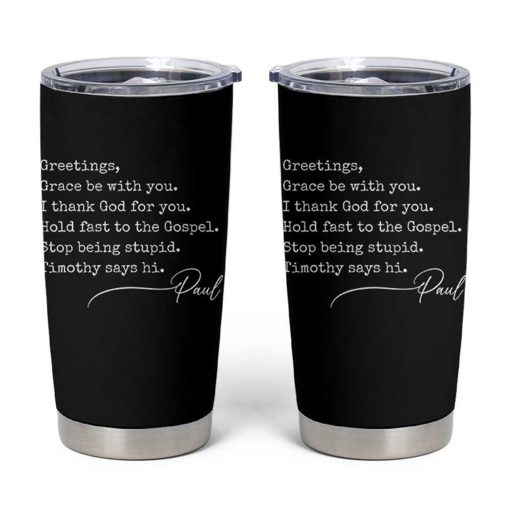 Greetings Grace Be with You I Thank God for You Hold Fast Tumbler Cup Christian Pauline Greetings