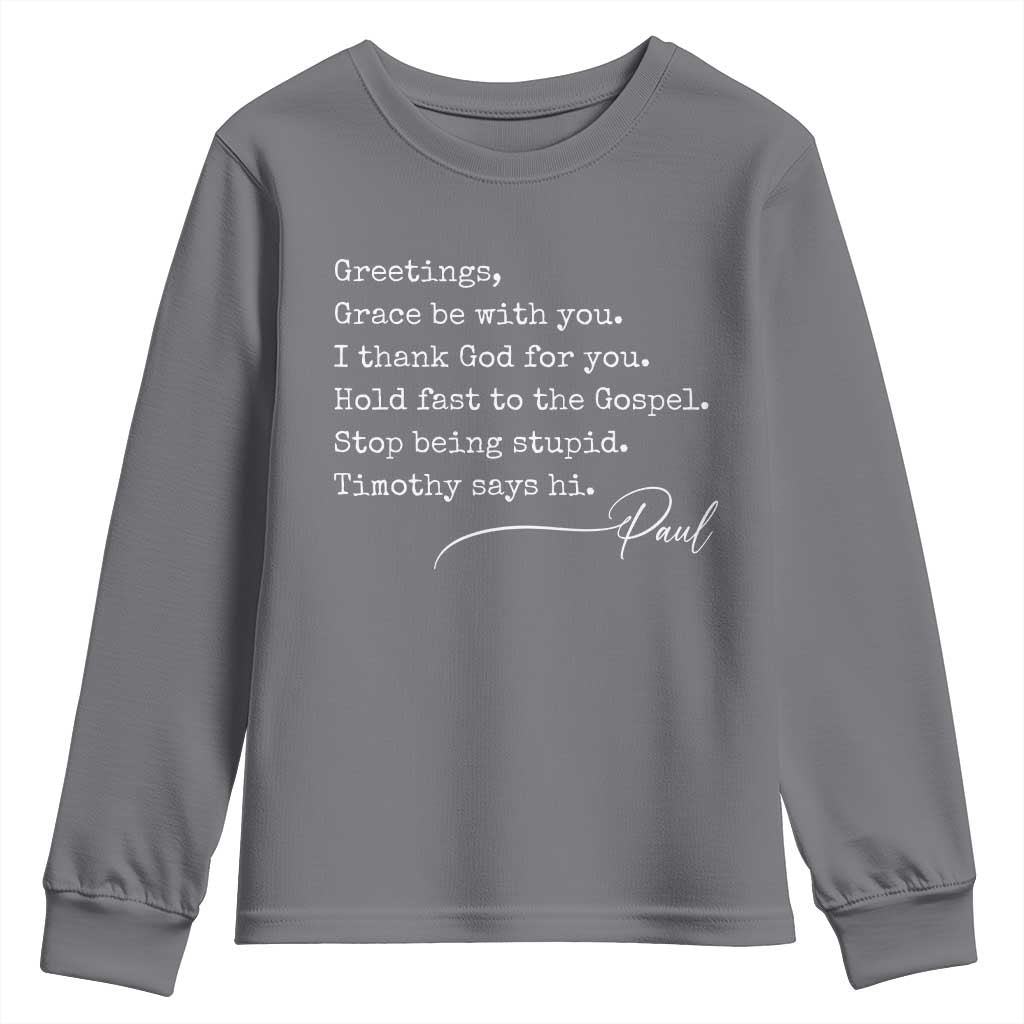 Greetings Grace Be with You I Thank God for You Hold Fast Youth Sweatshirt Christian Pauline Greetings