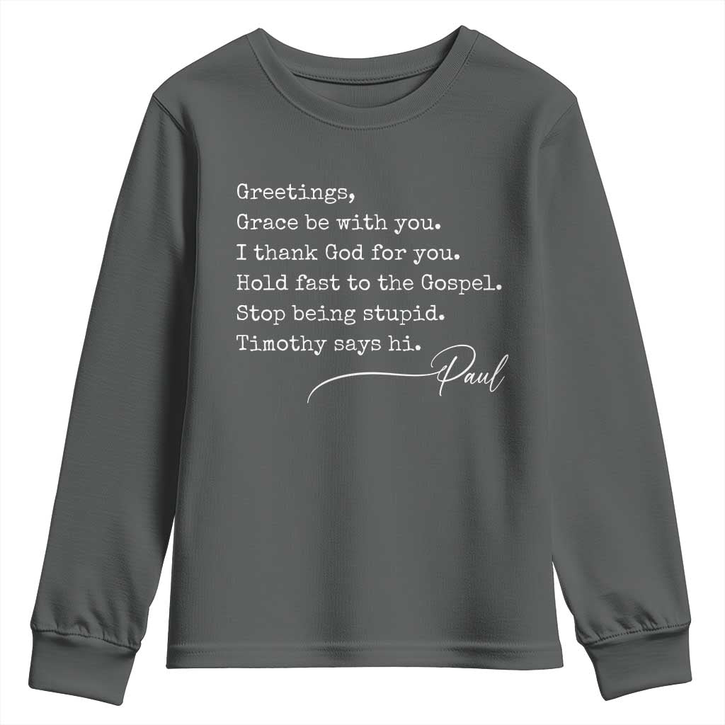 Greetings Grace Be with You I Thank God for You Hold Fast Youth Sweatshirt Christian Pauline Greetings