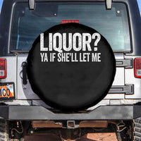 Liquor Ya If She'll Let Me Spare Tire Cover Funny Husband Adult Humor