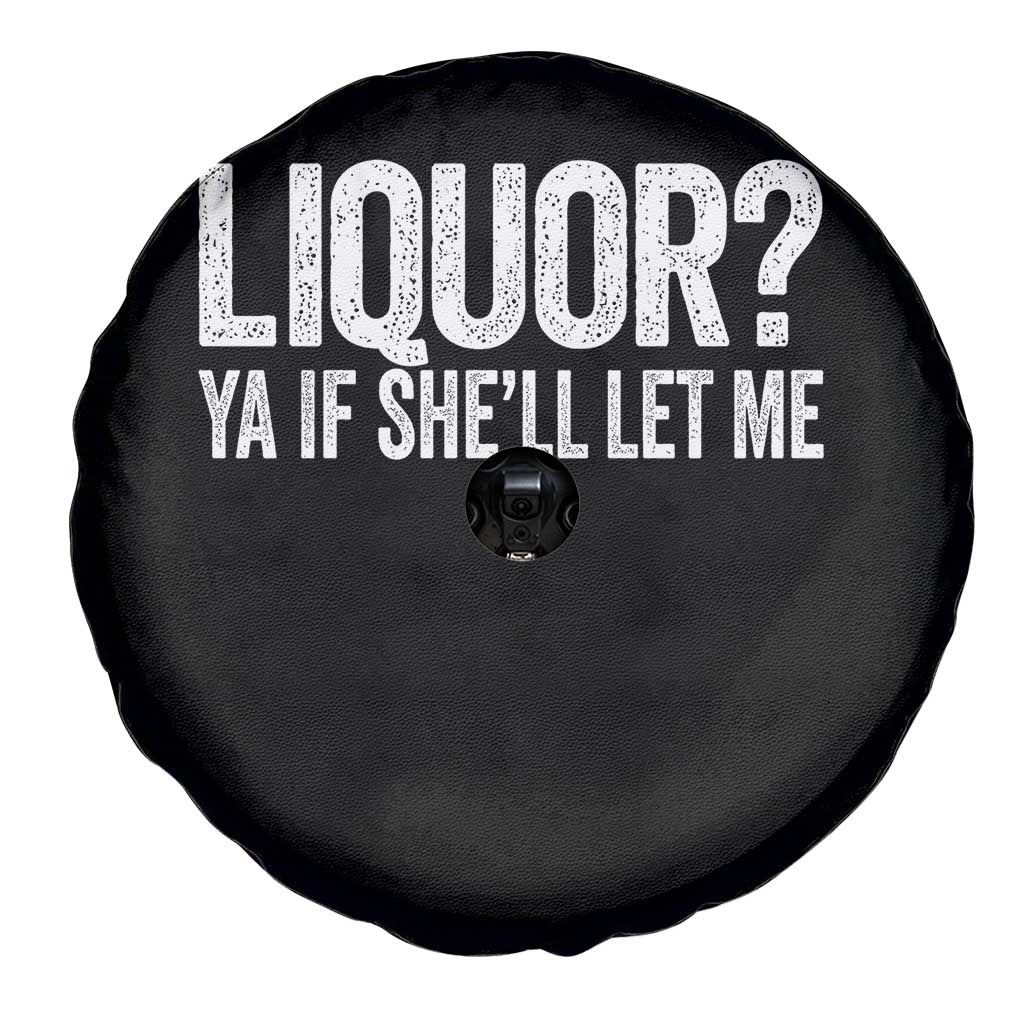 Liquor Ya If She'll Let Me Spare Tire Cover Funny Husband Adult Humor