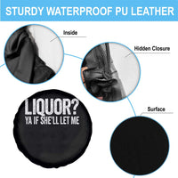 Liquor Ya If She'll Let Me Spare Tire Cover Funny Husband Adult Humor