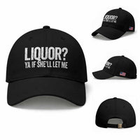 Liquor Ya If She'll Let Me Baseball Cap Funny Husband Adult Humor