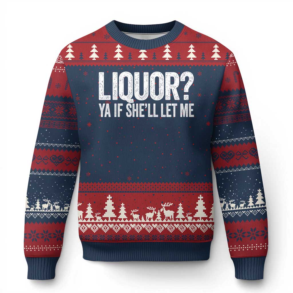 Liquor Ya If She'll Let Me Ugly Christmas Sweater Funny Husband Adult Humor