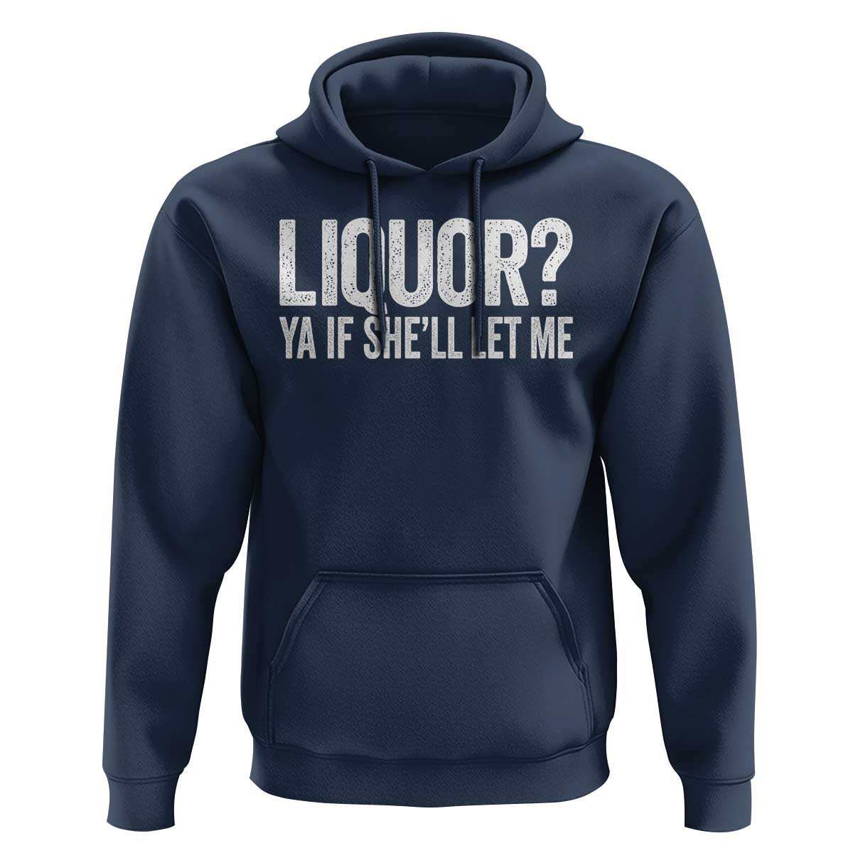 Liquor Ya If She'll Let Me Hoodie Funny Husband Adult Humor
