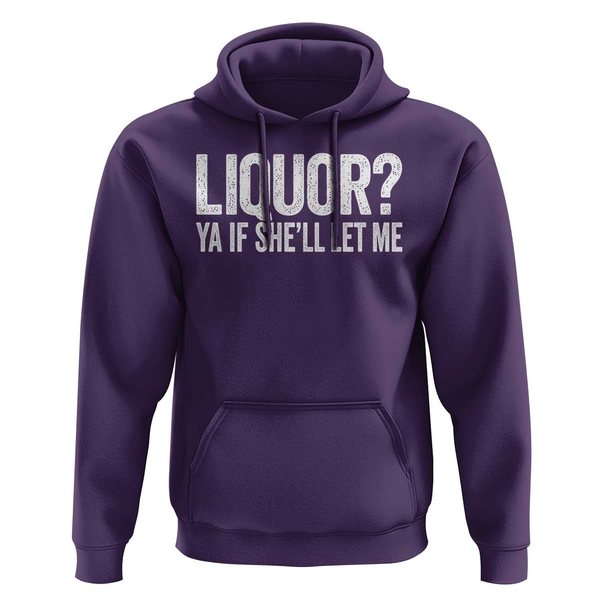 Liquor Ya If She'll Let Me Hoodie Funny Husband Adult Humor