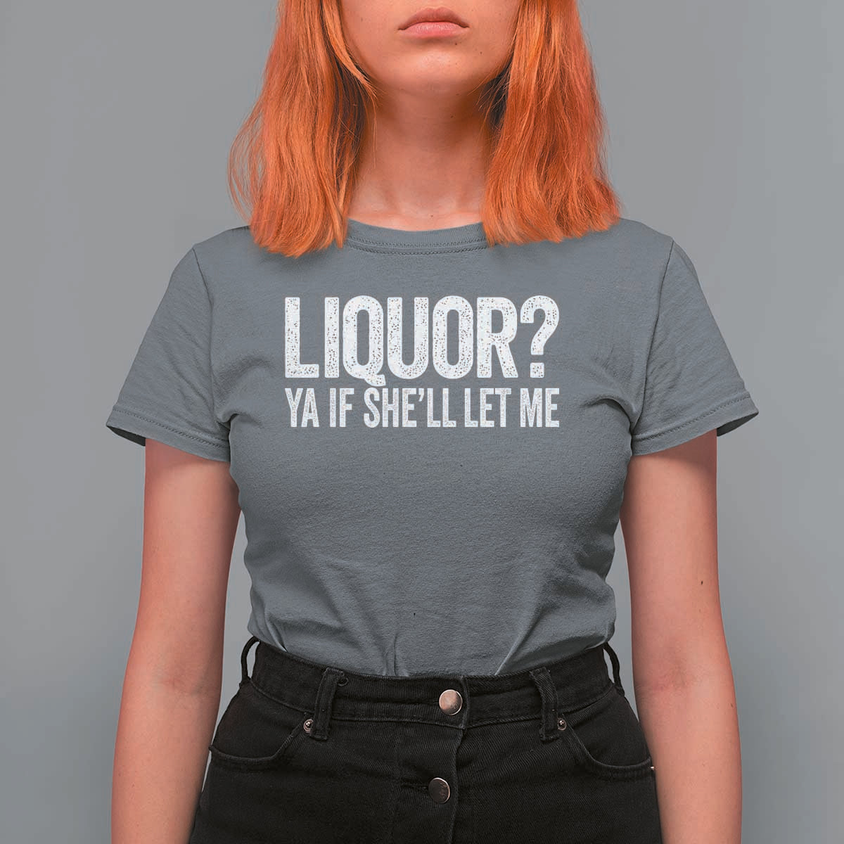 Liquor Ya If She'll Let Me T Shirt For Women Funny Husband Adult Humor
