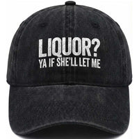 Liquor Ya If She'll Let Me Washed Cotton Baseball Cap Funny Husband Adult Humor