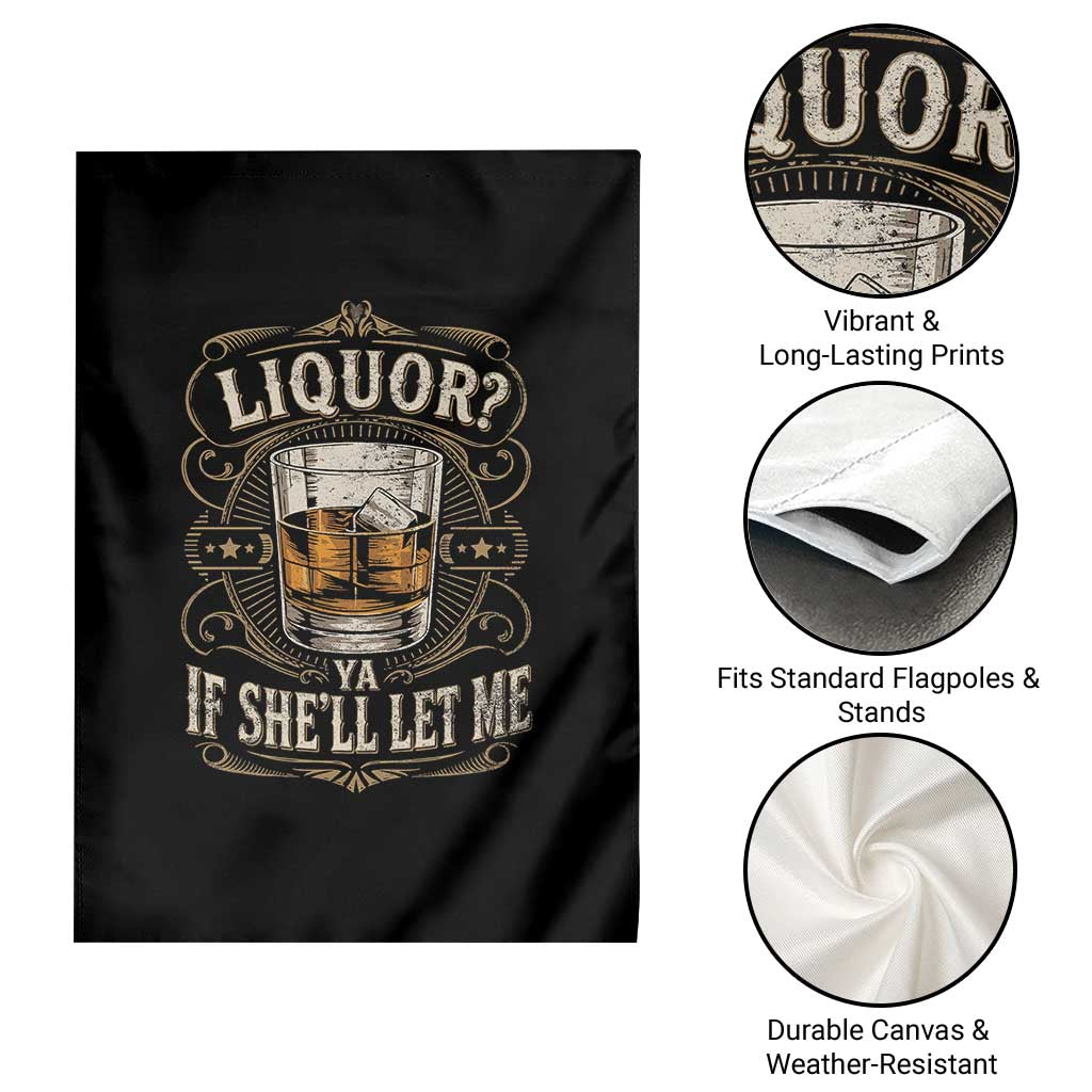 Liquor Ya If She'll Let Me Garden Flag Funny Unhinged Adult Humor Cockatil Lover