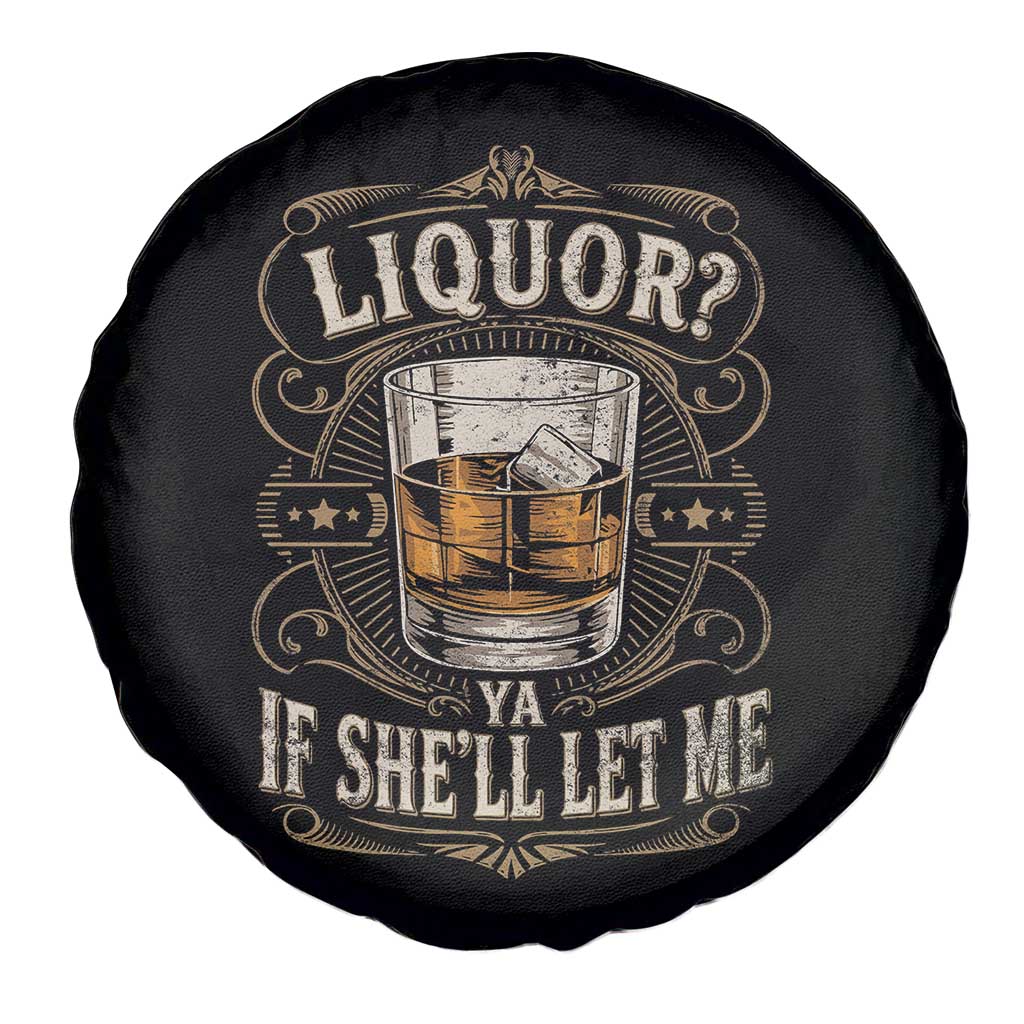 Liquor Ya If She'll Let Me Spare Tire Cover Funny Unhinged Adult Humor Cockatil Lover