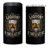 Liquor Ya If She'll Let Me 4 in 1 Can Cooler Tumbler Funny Unhinged Adult Humor Cockatil Lover