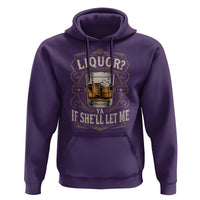 Liquor Ya If She'll Let Me Hoodie Funny Unhinged Adult Humor Cockatil Lover