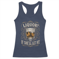 Liquor Ya If She'll Let Me Racerback Tank Top Funny Unhinged Adult Humor Cockatil Lover